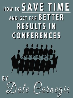 cover image of How to Save Time and Get Far Better Results in Conferences